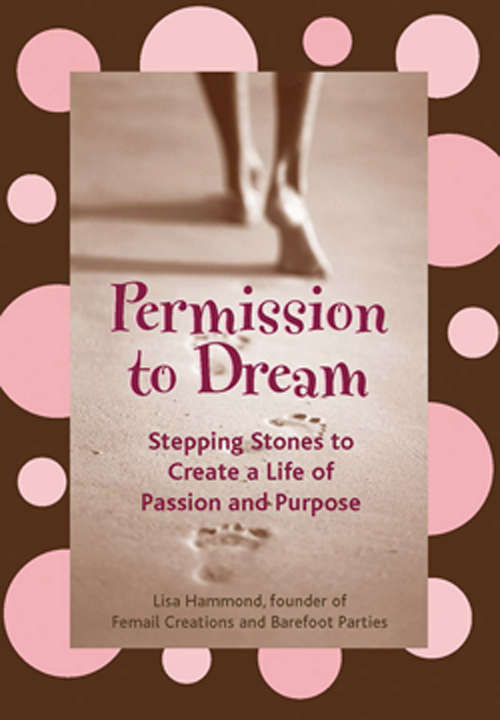 Book cover of Permission to Dream: Stepping Stones to Create a Life of Passion and Purpose