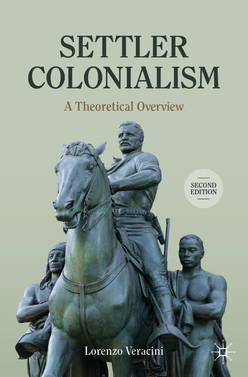 Book cover of Settler Colonialism: A Theoretical Overview (Second Edition 2024) (Cambridge Imperial and Post-Colonial Studies)