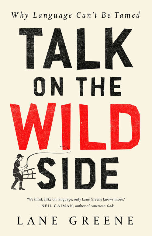 Book cover of Talk on the Wild Side: Why Language Can't Be Tamed