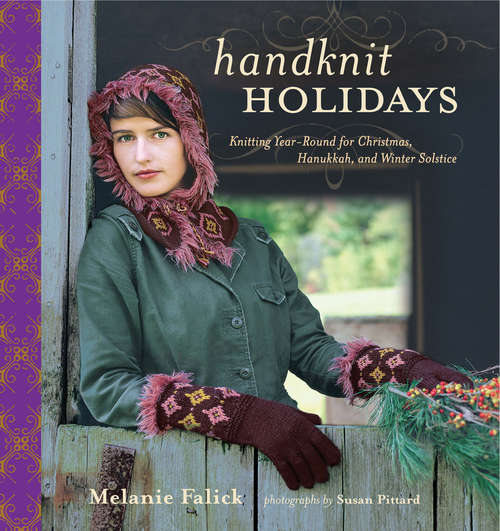Book cover of Handknit Holidays: Knitting Year-Round for Christmas, Hanukkah, and Winter Solstice (Digital Original)