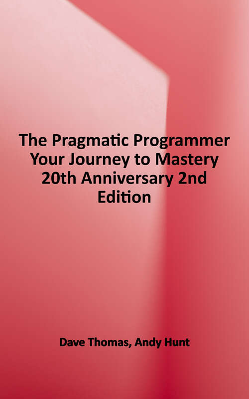 Book cover of The Pragmatic Programmer: Your Journey To Mastery, 20th Anniversary Edition (2)