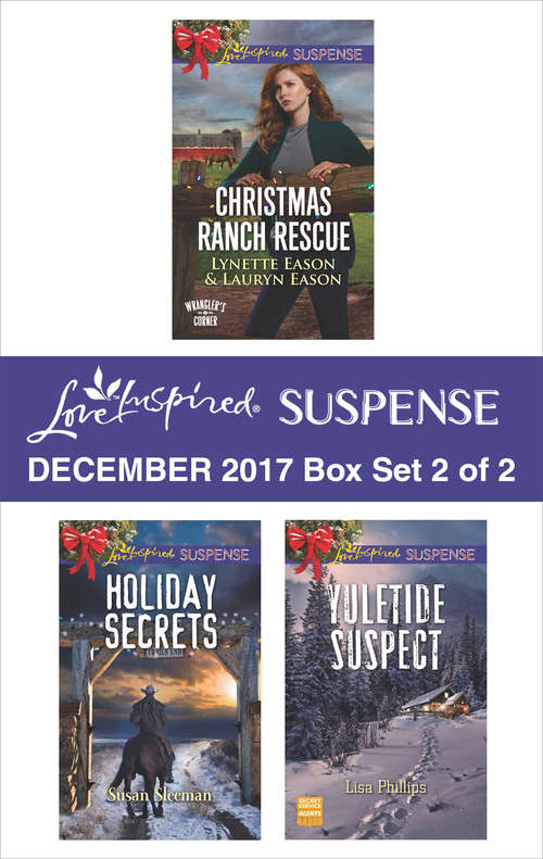 Book cover of Harlequin Love Inspired Suspense December 2017 - Box Set 2 of 2: Christmas Ranch Rescue\Holiday Secrets\Yuletide Suspect
