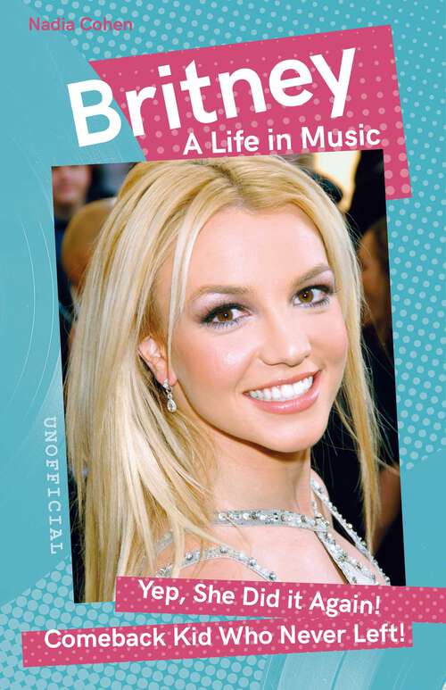 Book cover of Britney: A Life in Music (Want to know More about Rock & Pop?)