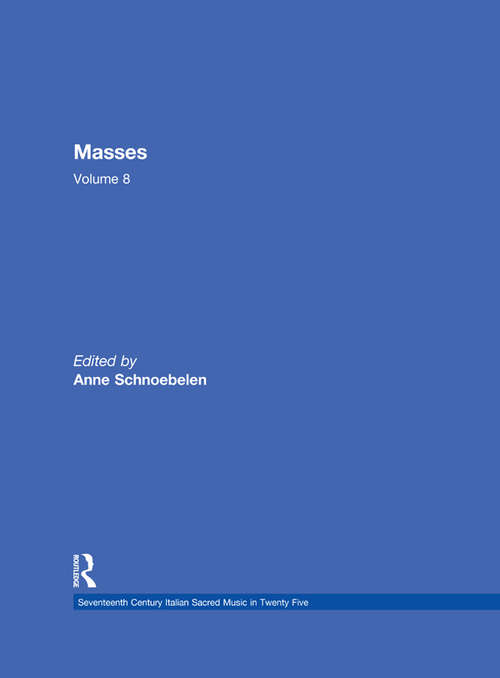 Book cover of Masses by Giovanni Andrea Florimi, Giovanni Francesco Mognossa, and Bonifazio Graziani (Seventeenth Century Italian Sacred Music in Twenty Five: Vol. 8)