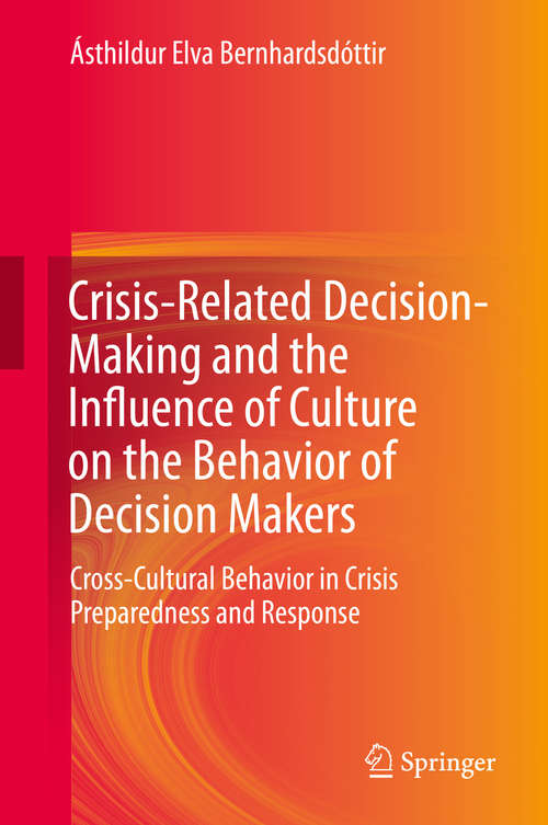 Book cover of Crisis-Related Decision-Making and the Influence of Culture on the Behavior of Decision Makers: Cross-Cultural Behavior in Crisis Preparedness and Response