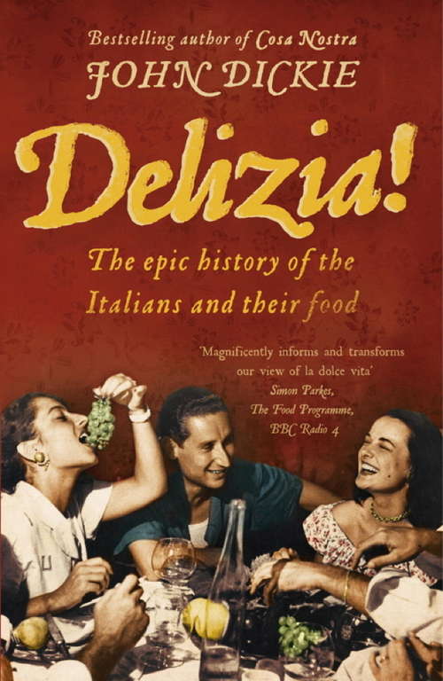 Book cover of Delizia!: The Epic History Of The Italians  And Thier Food