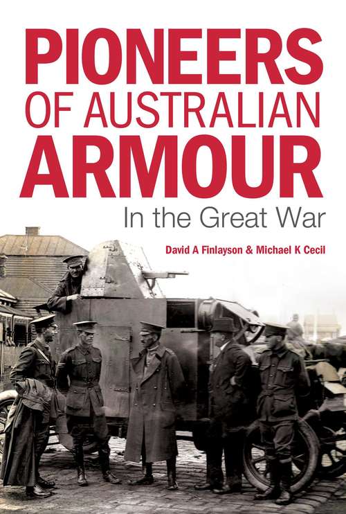 Book cover of Pioneers of Australian Armour: In the Great War