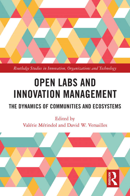 Book cover of Open Labs and Innovation Management: The Dynamics of Communities and Ecosystems (Routledge Studies in Innovation, Organizations and Technology)