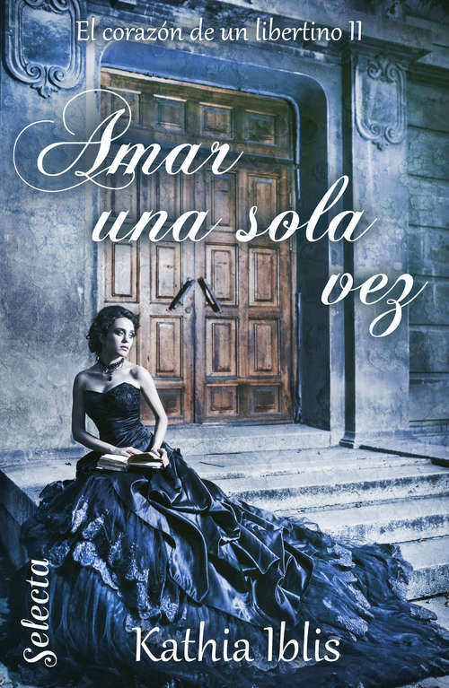 Book cover of Amar una sola vez (El corazón de un libertino: Volumen 2)