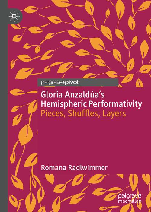 Book cover of Gloria Anzaldúa’s Hemispheric Performativity: Pieces, Shuffles, Layers (1st ed. 2023) (Literatures of the Americas)