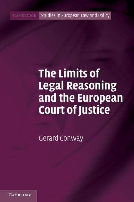 Book cover of The Limits of Legal Reasoning and the European Court of Justice