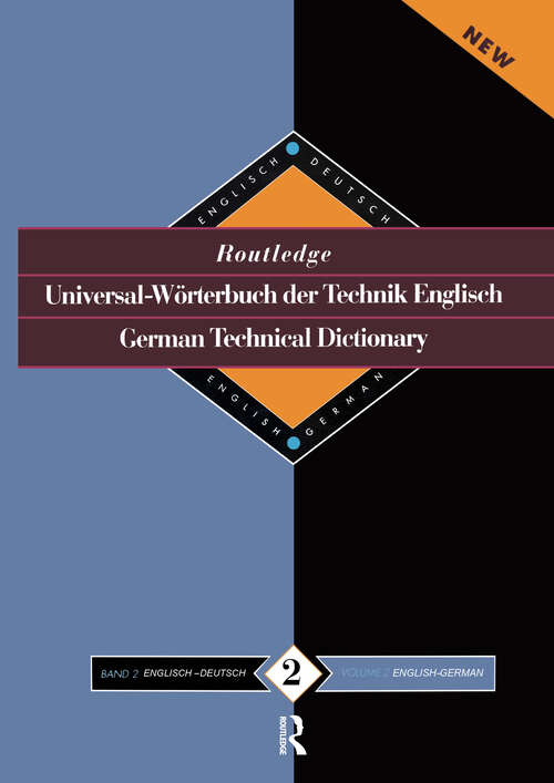 Book cover of Routledge German Technical Dictionary Universal-Worterbuch der Technik Englisch: Volume 2: English-German/English-Deutsch (Routledge Bilingual Specialist Dictionaries)