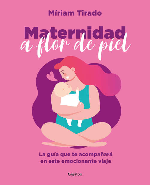 Book cover of Maternidad a flor de piel: La gran aventura de tu vida