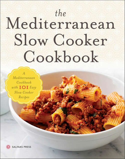 Book cover of The Mediterranean Slow Cooker Cookbook: A Mediterranean Cookbook with 101 Easy Slow Cooker Recipes