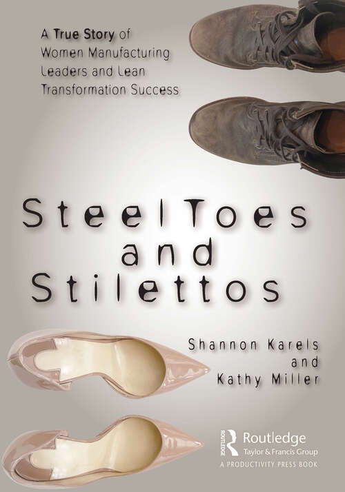 Book cover of Steel Toes and Stilettos: A True Story of Women Manufacturing Leaders and Lean Transformation Success