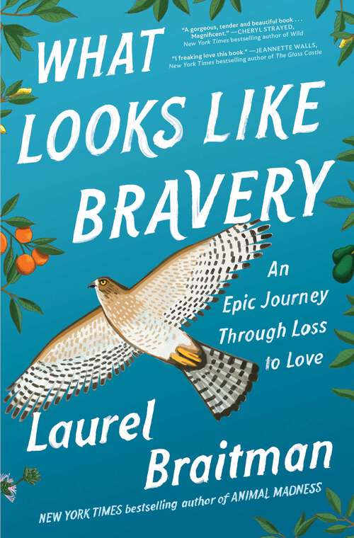 Book cover of What Looks Like Bravery: An Epic Journey Through Loss to Love