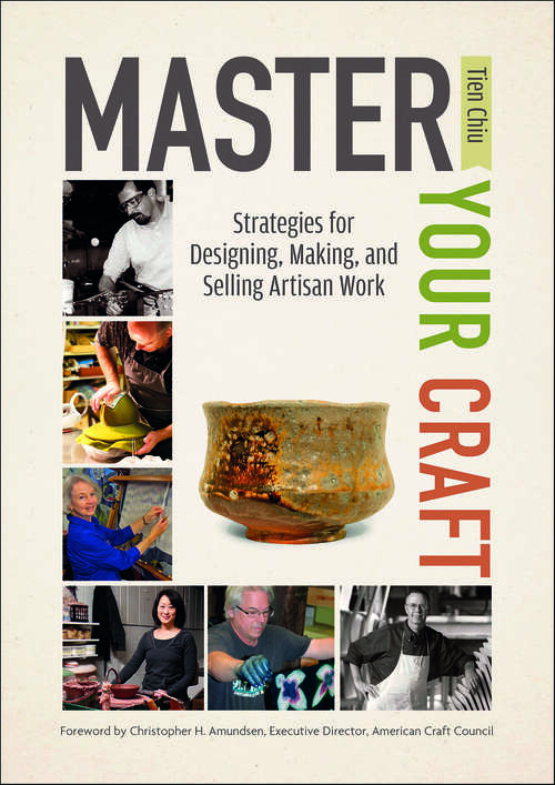 Book cover of Master Your Craft: Strategies for Designing, Making, and Selling Artisan Work