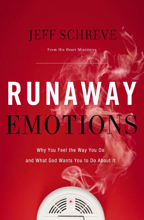 Book cover of Runaway Emotions: Why You Feel the Way You Do and What God Wants You to Do About It