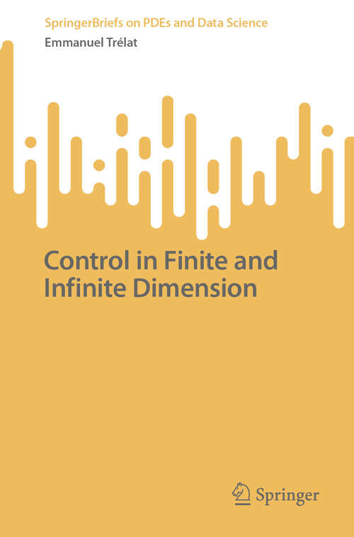 Book cover of Control in Finite and Infinite Dimension (2024) (SpringerBriefs on PDEs and Data Science)