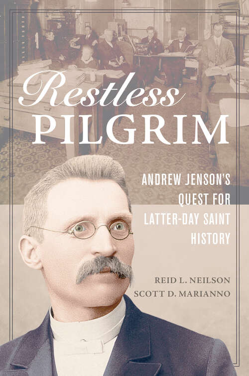 Book cover of Restless Pilgrim: Andrew Jenson's Quest for Latter-day Saint History