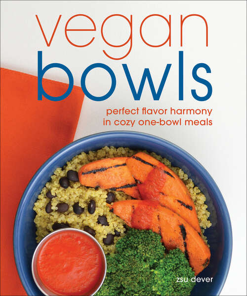 Book cover of Vegan Bowls: Perfect Flavor Harmony in Cozy One-Bowl Meals