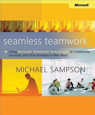 Book cover of Seamless Teamwork: Using Microsoft® SharePoint® Technologies to Collaborate, Innovate, and Drive Business in New Ways