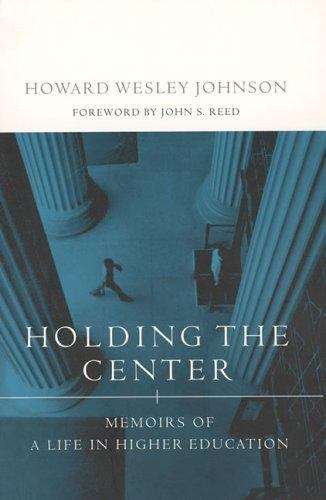 Book cover of Holding The Center: Memoirs Of A Life In Higher Education