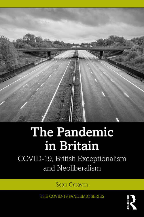 Book cover of The Pandemic in Britain: COVID-19, British Exceptionalism and Neoliberalism (The COVID-19 Pandemic Series)