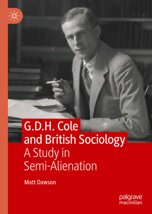 Book cover of G.D.H. Cole and British Sociology: A Study in Semi-Alienation