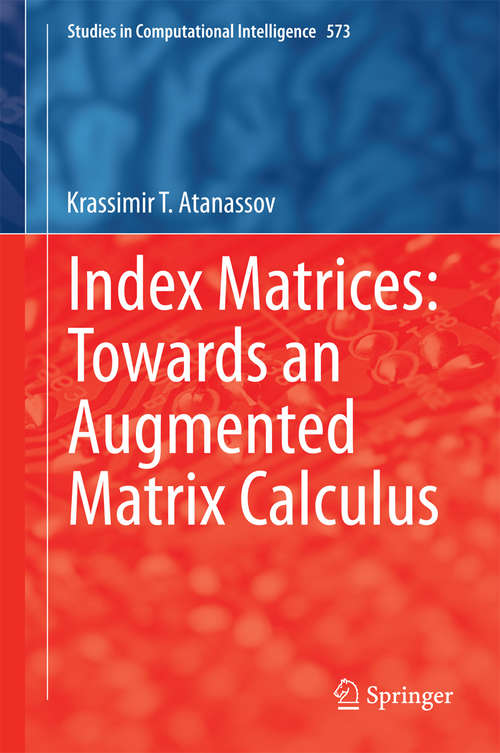 Book cover of Index Matrices: Towards an Augmented Matrix Calculus