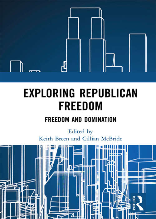 Book cover of Exploring Republican Freedom: Freedom and Domination