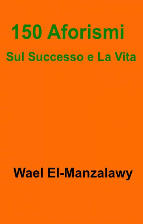 Book cover of 150 Aforismi Sul Successo e La Vita