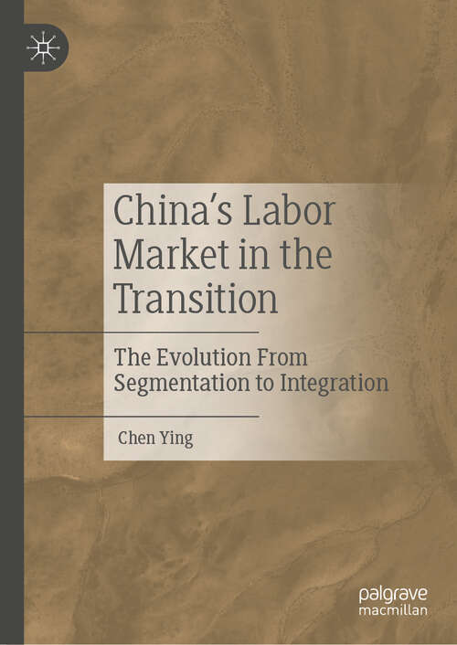 Book cover of China’s Labor Market in the Transition: The Evolution From Segmentation to Integration (2024)