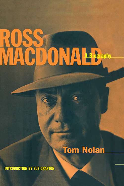 Book cover of Ross MacDonald: A Biography (Library Of America Ross Macdonald Edition Ser. #2)