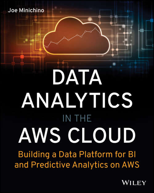 Book cover of Data Analytics in the AWS Cloud: Building a Data Platform for BI and Predictive Analytics on AWS