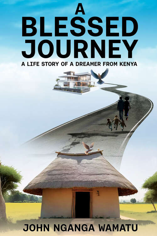 Book cover of A Blessed Journey: A Life Story of a Dreamer from Kenya