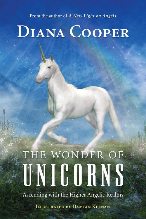 Book cover of The Wonder of Unicorns: Ascending with the Higher Angelic Realms (2nd Edition, New Color Edition)