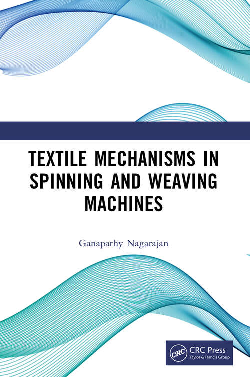 Book cover of Textile Mechanisms in Spinning and Weaving Machines