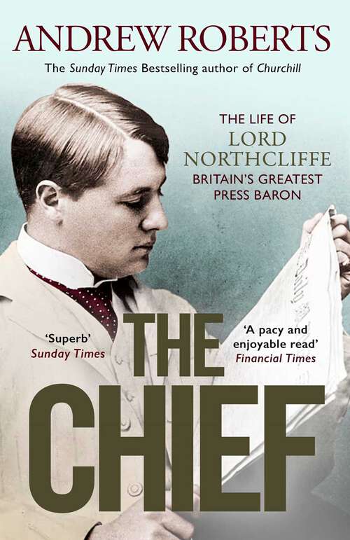 Book cover of The Chief: The Life of Lord Northcliffe Britain's Greatest Press Baron