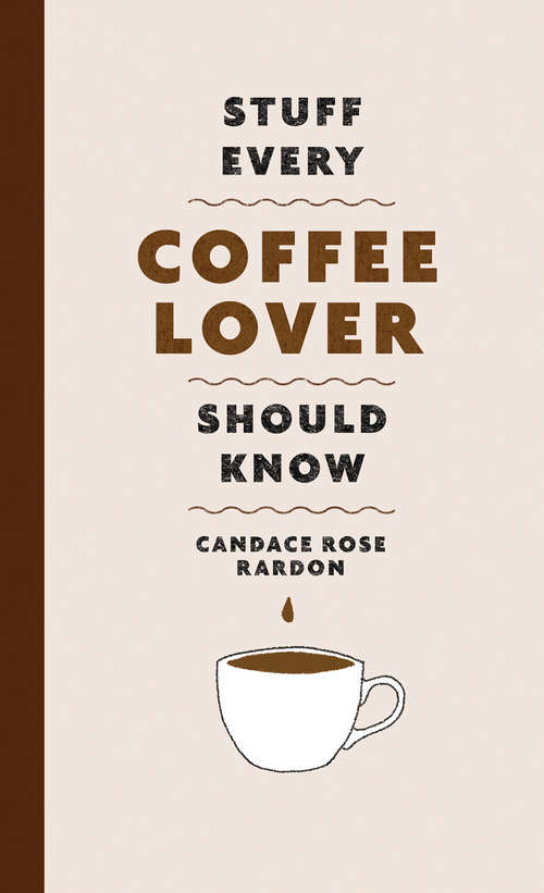 Book cover of Stuff Every Coffee Lover Should Know (Stuff You Should Know #30)