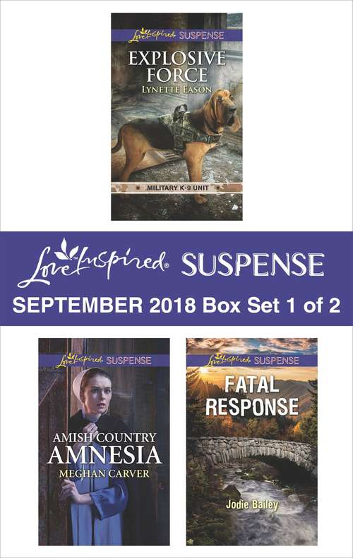 Book cover of Harlequin Love Inspired Suspense September 2018 - Box Set 1 of 2: Explosive Force\Amish Country Amnesia\Fatal Response