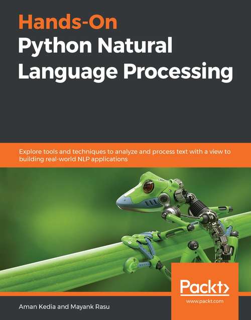 Book cover of Hands-On Python Natural Language Processing: Explore tools and techniques to analyze and process text with a view to building real-world NLP applications