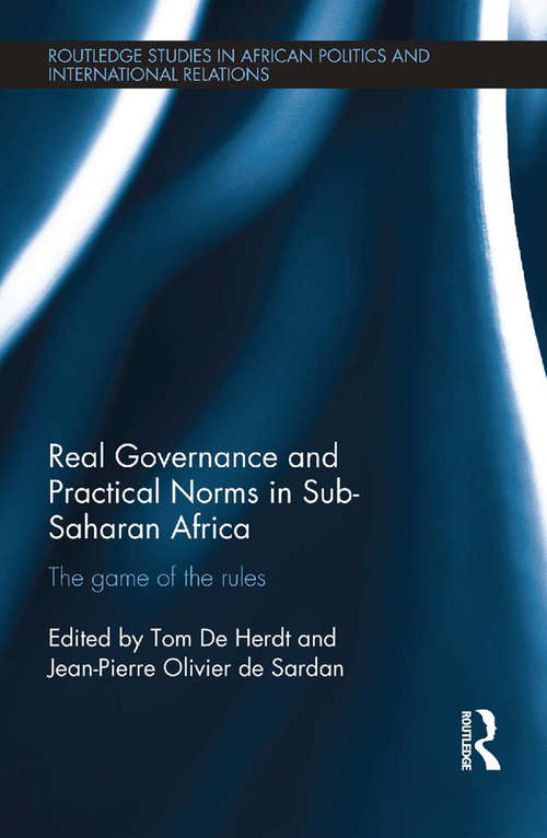 Book cover of Real Governance and Practical Norms in Sub-Saharan Africa: The game of the rules (Routledge Studies in African Politics and International Relations)