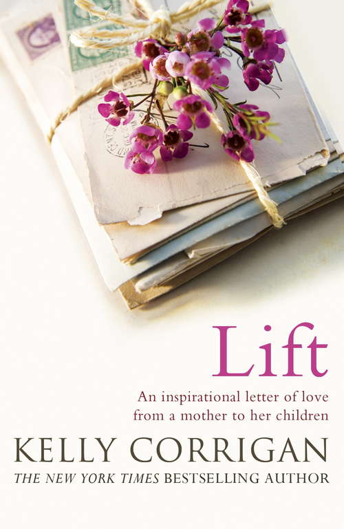 Book cover of Lift: An inspirational letter of love from a mother to her children