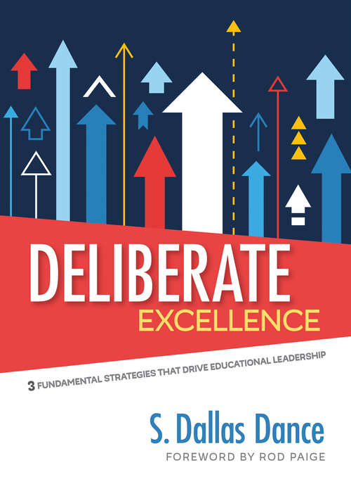 Book cover of Deliberate Excellence: Three Fundamental Strategies That Drive Educational Leadership (First Edition)