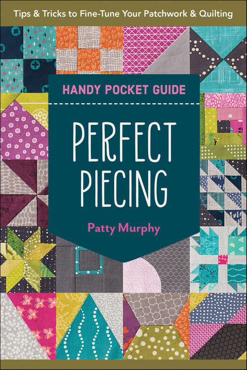 Book cover of Perfect Piecing Handy Pocket Guide: Tips & Tricks to Fine-Tune Your Patchwork & Quilting (Pocket Guide Ser.)