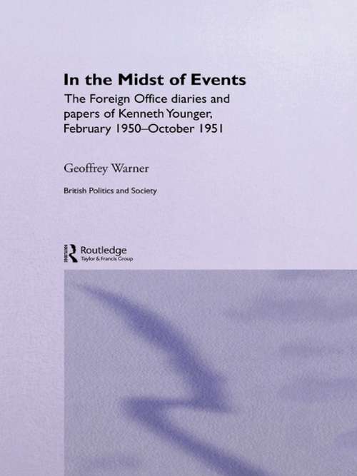 Book cover of In the Midst of Events: The Foreign Office Diaries and Papers of Kenneth Younger, February 1950-October 1951 (British Politics and Society)