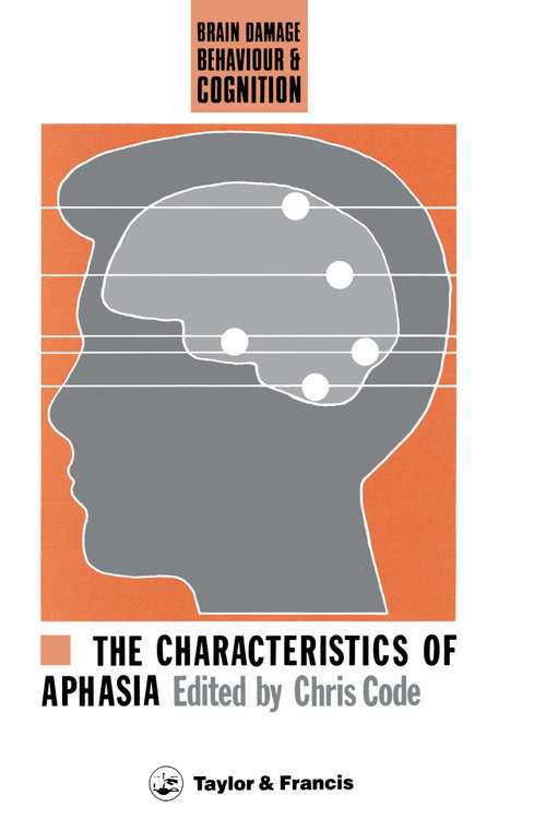 Book cover of The Characteristics Of Aphasia (Brain, Behaviour and Cognition)