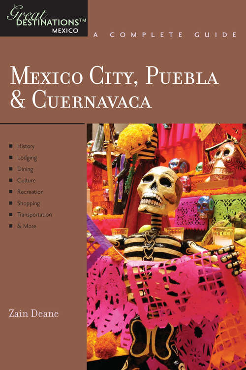 Book cover of Explorer's Guide Mexico City, Puebla & Cuernavaca: A Great Destination (Explorer's Great Destinations #0)