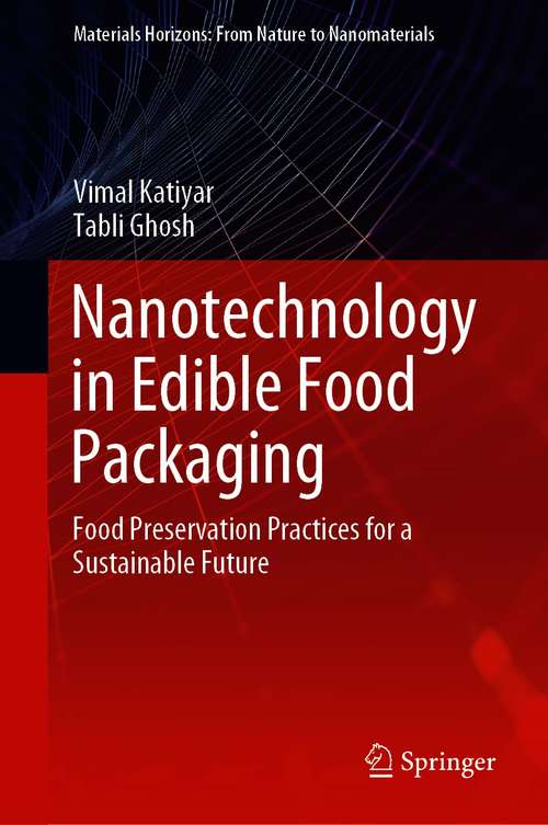 Book cover of Nanotechnology in Edible Food Packaging: Food Preservation Practices for a Sustainable Future (1st ed. 2021) (Materials Horizons: From Nature to Nanomaterials)
